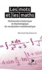 Les mots et les maths. Dictionnaire historique et étymologique du vocabulaire mathématique