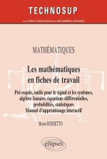 MATHÉMATIQUES - Les mathématiques en fiches de travail - Pré-requis, outils pour le signal et les systèmes, algèbre linéaire, équations différentielle