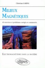 Électromagnétisme dans la matière - Milieux magnétiques - 46 exercices et problèmes corrigés et commentés