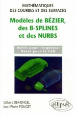 Modèles de Bézier, des B-splines et des NURBS - Mathématiques des courbes et des surfaces