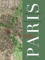 Paris. l'histoire d'une capitale de Lutèce au grand Paris