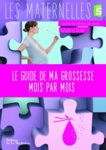 Le Guide de ma grossesse mois par mois. France 5 / l'émission de référence des parents