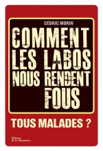 Comment les labos nous rendent fous