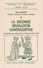 La Seconde révolution contraceptive - la régulation des naissances en France de 1950 à 1985
