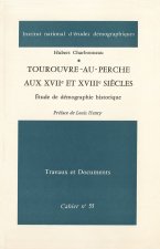 TOUROUVRE-AU-PERCHE AUX XVII  ET XVIII  SIECLES. ETUDE DE DEMOGRAPHIE