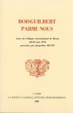 Boisguilbert parmi nous - actes du colloque international de Rouen, 22-23 mai 1975