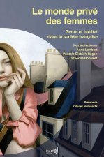 Le monde privé des femmes - genre et habitat dans la société française