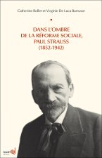 Dans l'ombre de la réforme sociale, Paul Strauss, 1852-1942