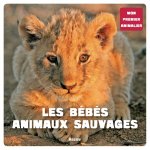 LES BEBES ANIMAUX SAUVAGES (COLL. MON PREMIERANIMALIER)