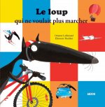 LE LOUP QUI NE VOULAIT PLUS MARCHER (COLL. MES PTITS ALBUMS)