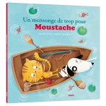 UN MENSONGE DE TROP POUR MOUSTACHE (COLL. MES P'TITS ALBUMS)