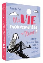 MA VIE MOUVEMENTEE - PAR PLUME (COMMENT J'AI SURVECU A DES VACANCES VRAIMENT POU