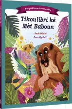 Petit colibri et maître baboun - creole guyanais (coll. mes ptits contes)