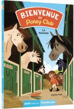 Bienvenue au poney club tome 1 - le nouveau
