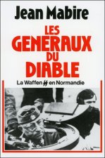LES GENERAUX DU DIABLE - LA WAFFEN SS EN NORMANDIE