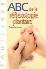 ABC de la  réflexologie plantaire - guide thérapeutique des points de traitement, la santé et le bien-être par le massage des pieds