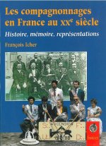 Les compagnonnages en France au XXe siècle - histoire, mémoire, représentations
