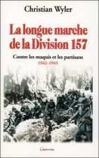La longue marche de la Division 157 - contre les maquis et les partisans, 1942-1945