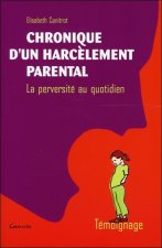 Chronique d'un harcèlement parental - la perversité au quotidien
