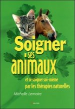 Soigner ses animaux et se soigner soi-même par les thérapies naturelles