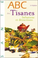ABC des tisanes - infusions et décoctions