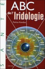 ABC de l'iridologie - étude du langage des iris