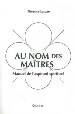 AU NOM DES MAITRES - MANUEL DE L'ASPIRANT SPIRITUEL