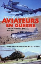 AVIATEURS EN GUERRE - AFRIQUE DU NORD - SAHARA - 1954-1962