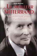 Le meilleur de Mitterrand - contradictions, piques et prédictions