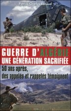 Guerre d'Algérie, une génération sacrifiée - 50 ans après, des appelés et rappelés témoignent