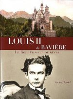 Louis II de Bavière - le roi bâtisseur de rêves