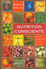 Nutrition consciente - la bible de l'alimentation du corps et de l'esprit