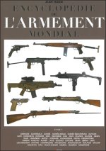 Encyclopédie de l'armement mondial - [armes à feu d'infanterie de petit calibre de 1870 à nos jours]