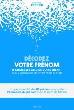 Décodez votre prénom et choisissez celui de votre enfant par la symbolique des lettres et des chiffres - la personnalité de 500 prénoms analysée