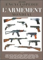 Encyclopédie de l'armement mondial - [armes à feu d'infanterie de petit calibre de 1870 à nos jours]