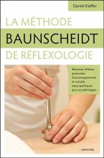 La méthode Baunscheidt de réflexologie - réponses réflexes, protocoles d'accompagnement et conseils naturopathiques pour 50 pathologies