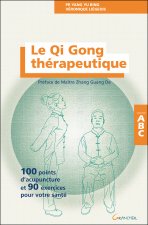 Le qi gong thérapeuthique - 100 points d'acupuncture et 90 exercices pour votre santé