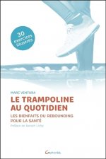 Le trampoline au quotidien - les bienfaits du rebounding pour la santé