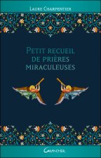 Petit recueil de prières miraculeuses