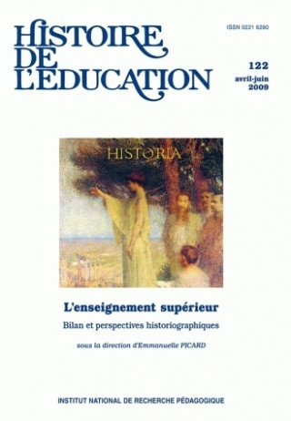 HISTOIRE DE L'EDUCATION, N  122/2009. L'ENSEIGNEMENT SUPERIEUR. BILAN  ET PERSPECTIVES HISTORIOGRAPH
