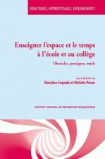 ENSEIGNER L'ESPACE ET LE TEMPS A L'ECOLE ET AU COLLEGE. OBSTACLES, PR ATIQUES, OUTILS