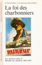 La Foi des charbonniers - les mineurs dans la bataille du charbon