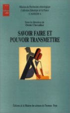 Savoir faire et pouvoir transmettre - transmission et apprentissage des savoir-faire et des techniques