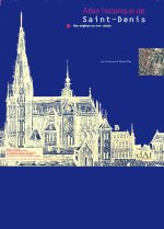 Atlas historique de Saint-Denis - des origines au XVIIIe siècle