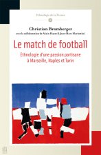 Le match de football - ethnologie d'une passion partisane à Marseille, Naples et Turin