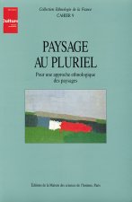 Paysage au pluriel - pour une approche ethnologique des paysages