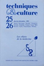 TECHNIQUES ET CULTURE, N  25-26/JANV.-DEC. 1995. LES OBJETS DANS LA MEDECINE