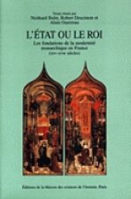 L'État ou le roi - les fondations de la modernité monarchique en France, XIVe-XVIIe siècles
