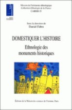 Domestiquer l'histoire - ethnologie des monuments historiques