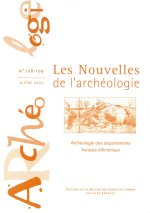 LES NOUVELLES DE L'ARCHEOLOGIE, N 108-109/JUILLET 2007. ARCHEOLOGIE D ES DEPARTEMENTS FRANCAIS D'AME